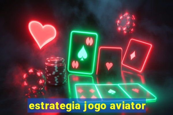 estrategia jogo aviator